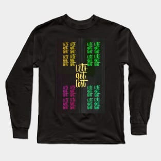 Lets Get Lost Long Sleeve T-Shirt